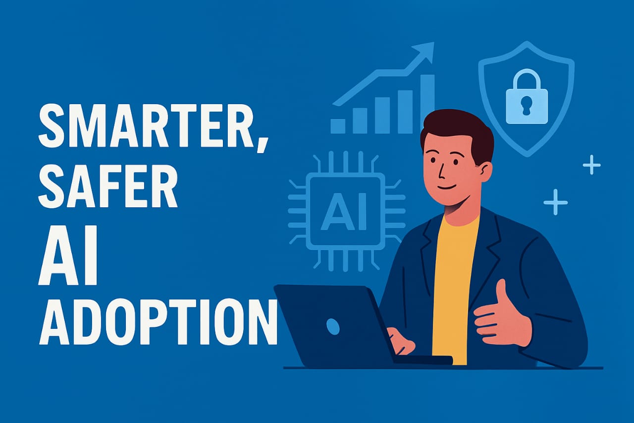 Smarter Safer AI adoption