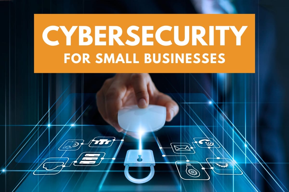 Cybersecurity fore small busnesses