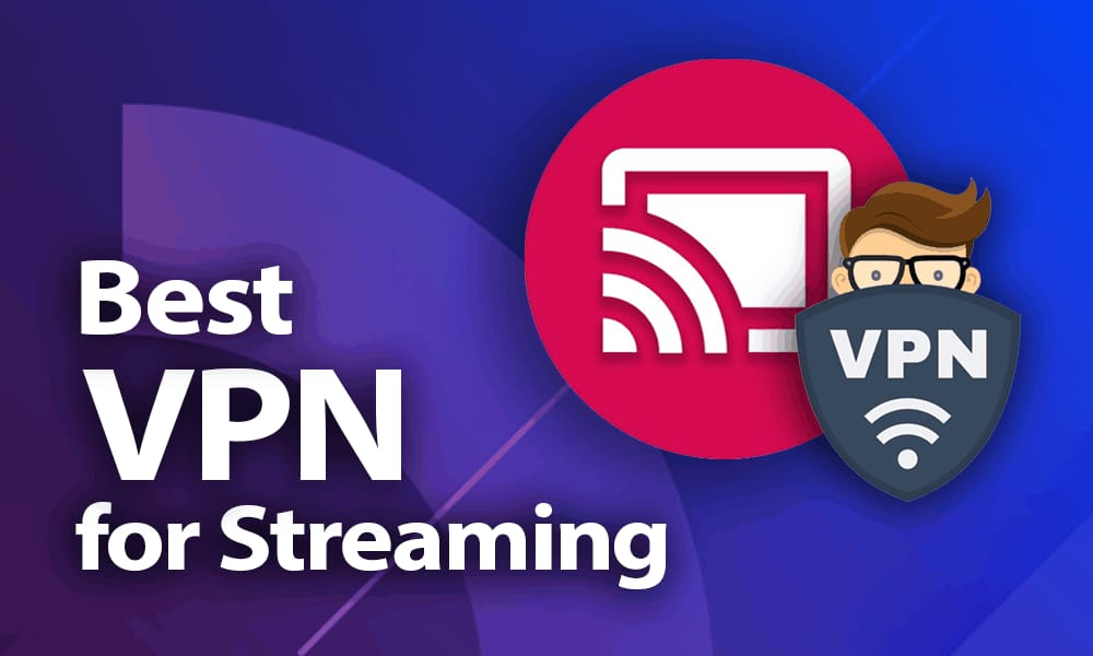 BEST VPN fore streaming