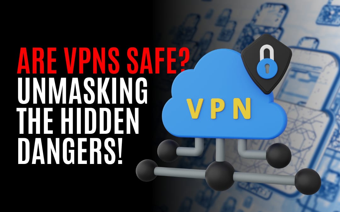 Are VPNs safe in 2025